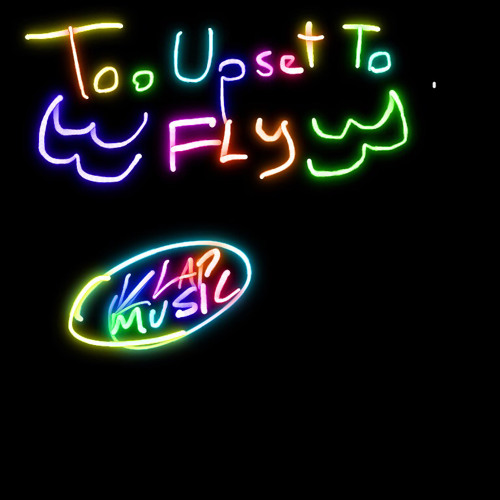 Klap - Too upset to fly