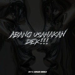 ABANG USAHAKAN DEK ( AF X JANUAR ANDIKA X IE77 ) #BECAKBARANG