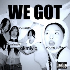 WE GOT (Feat. miles yoko) (Young Cutta + rafmade)