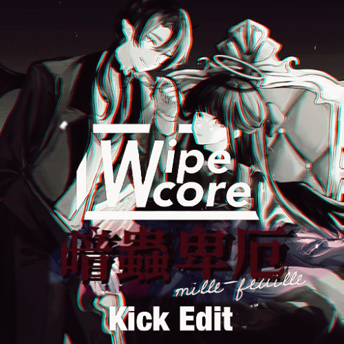 あんたれすＰ - 暗蟲卑厄ミルフィーユ (hardcore Remix) (Wipecore Kick Edit)