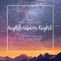 [Access] [EBOOK EPUB KINDLE PDF] Light Upon Light: A Collection of Letters on Life, Love and God by