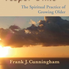 PDF_⚡ Vesper Time: The Spiritual Practice of Growing Older