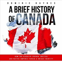 [VIEW] [EBOOK EPUB KINDLE PDF] A Brief History of Canada: How the Clash of French, Br
