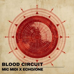 Blood Circuit (Feat. ECHO//ONE)