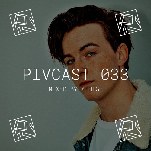 PIVCAST 033 by M-High