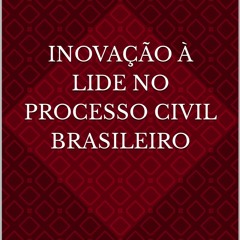 KINDLE Inova??o ? Lide no Processo Civil Brasileiro : Consequ?ncias jur?dicas no julgamento dos