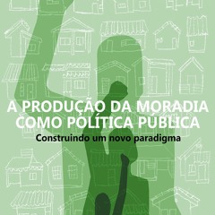 Read Book A PRODU??O DA MORADIA COMO POL?TICA P?BLICA (Portuguese Edition)