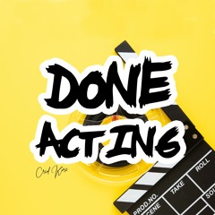 Done Acting