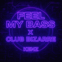 feel my bass x club bizarre-kenz