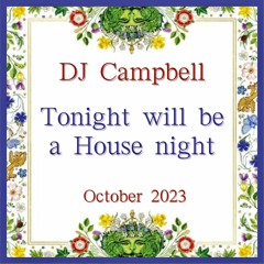 TONIGHT WILL BE A HOUSE NIGHT - OCTOBER 2023