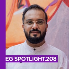 EG SPOTLIGHT.208 Hamza Rahimtula