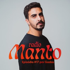 Rádio Manto #017 | Gadas [Abr 25]