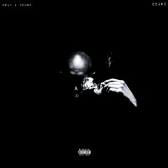 Eearz-Pray 4 Yourz prod. BIG VAULT