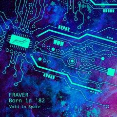 FRAVER & Born in '82 - Void in Space [SOVEL126]