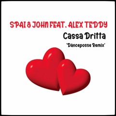 Spai & John Feat. Alex Teddy - Cassa Dritta (Danceposse Remix)