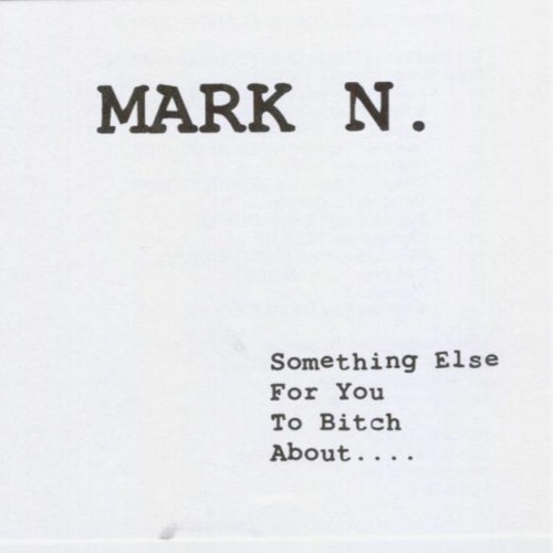 Mark N - Something Else For You To Bitch About