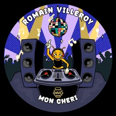 PREMIERE: Romain Villeroy - Mon Сhéri [Hive Label]