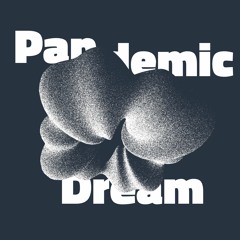 06 - Pandemic Dream