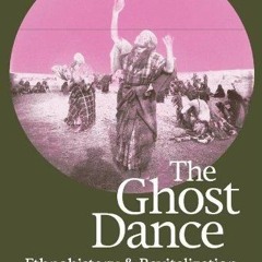 ⚡PDF❤ The Ghost Dance: Ethnohistory and Revitalization
