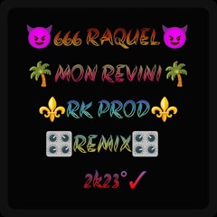 666 RAQUEL _ MON REVINI _RK PROD_ REMIX 2K23°✓(MP3_160K).mp3