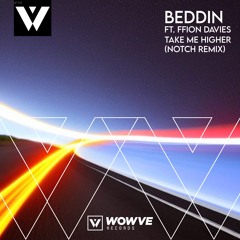 Beddin Feat. Ffion Davies - Take Me Higher (Notch Remix)