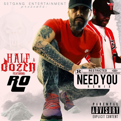 Need You [Remix] (feat:Half-A-Dozen & Ro)