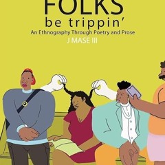 ✔read❤ White Folks Be Trippin': An Ethnography Through Poetry & Prose