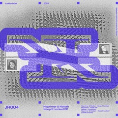 Naprimer & Nattah - Keep It Locked EP (JR004) - Showreel (02/20/2025)