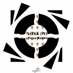 VLTRA - Pizza Maker [Bella Records]