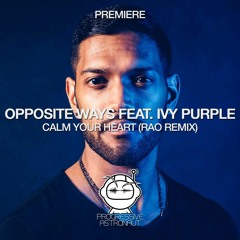 PREMIERE: Opposite Ways Feat. Ivy Purple - Calm Your Heart (Rao Remix) [Be Free]
