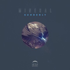 Mineral - Suddenly (HProject Rmx) [Metius Music]