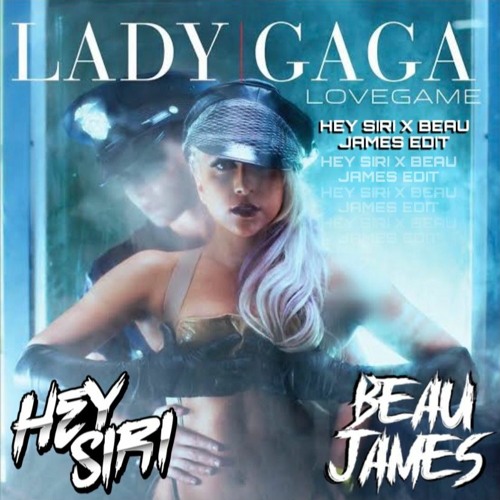 Love Game (HEY SIRI X BEAU JAMES EDIT)