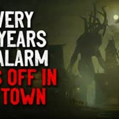 "Every 20 years an alarm goes off in my town" Creepypasta
