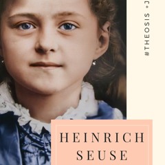 HEINRICH SEUSE / 2021.01.23  #Θέωσις +JMJ+CPTD