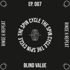 The Spin Cycle Ep. 007 - Blind Value