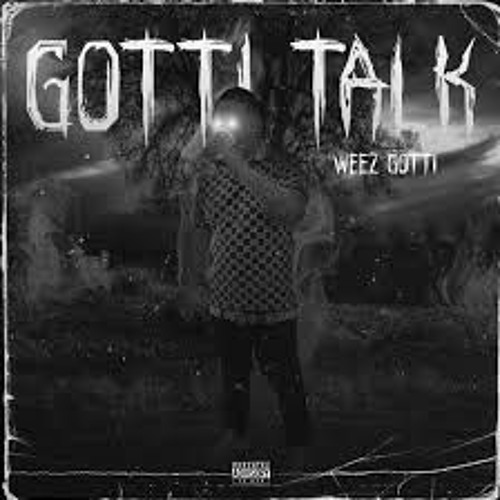 WeezGotti - Too Late