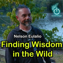 Discover Wild & Wise Tribe: Nature, Mentoring & Personal Growth with Nelson Eulalio