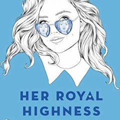 GET [PDF EBOOK EPUB KINDLE] Her Royal Highness (Royals) by  Rachel Hawkins 📭