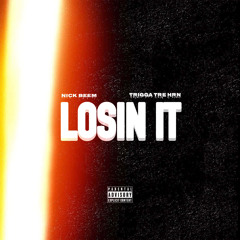 Nick Beem - LOSIN’ IT feat Trigga Tre HRN