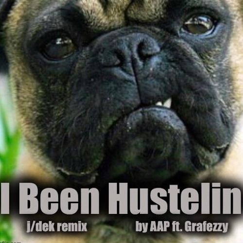 I Been Hustelin (j/dek Remix) AAP ft. Grafezzy