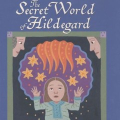 Get EPUB KINDLE PDF EBOOK The Secret World Of Hildegard by  Jonah Winter &  Jeanette