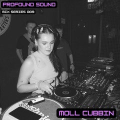 Profound Sound Mix Series [09] w/ Moll Cubbin (140/Breaks 2023)