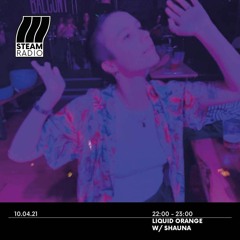 LIQUID ORANGE X STEAM RADIO 10/04/21