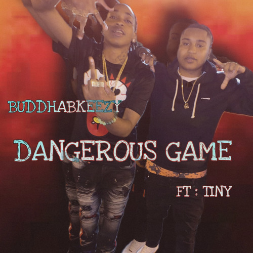 BUDDHABKEEZY - DANGEROUS GAME FT TINY