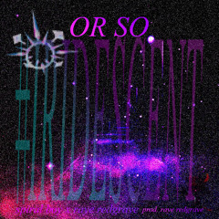 OR SO ♱ [prod. raye redgrave] ♱ 𖤐#IRIDESCENT𖤐 🜏