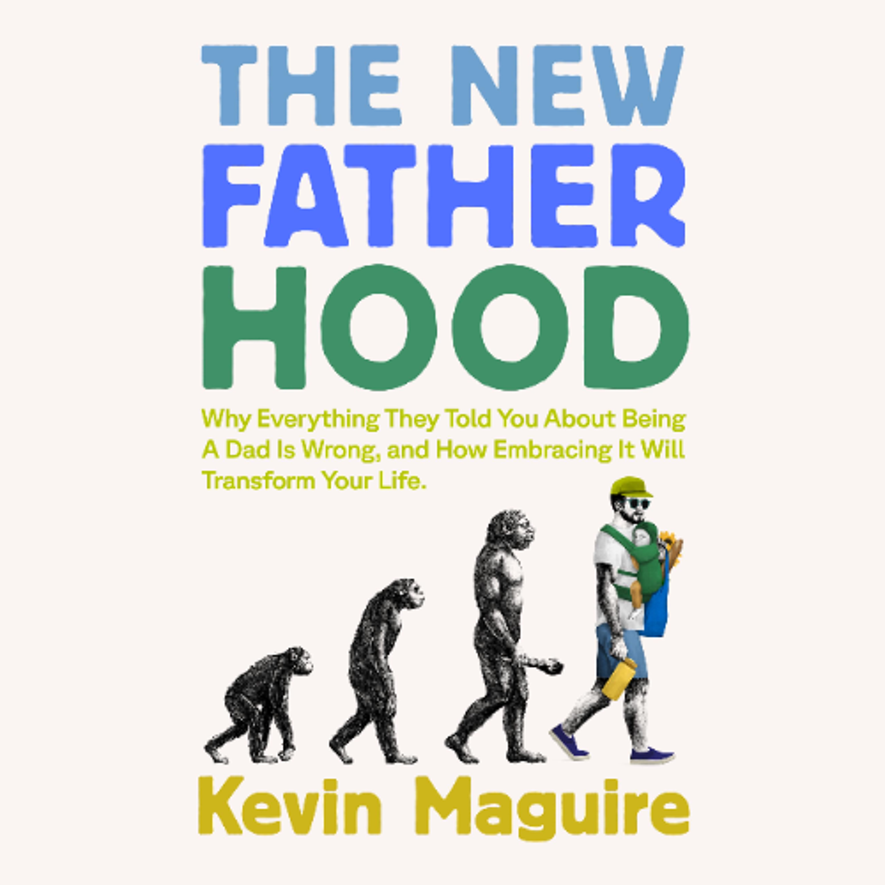 The New Fatherhood by Kevin Maguire Read by Kevin Maguire