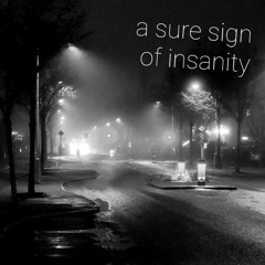 a sure sign of insanity