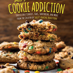 [ACCESS] KINDLE 💙 Sally's Cookie Addiction: Irresistible Cookies, Cookie Bars, Short