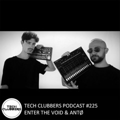 Enter The Void & ANTØ - Tech Clubbers Podcast #225