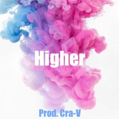 Higher (Prod. Cra-V)